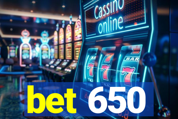 bet 650